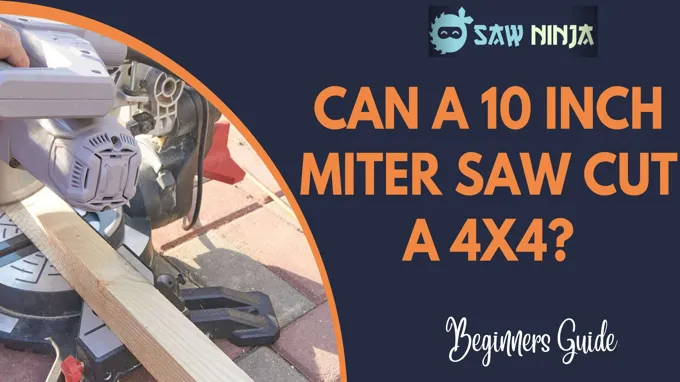 can a 10 inch miter saw cut a 4x4