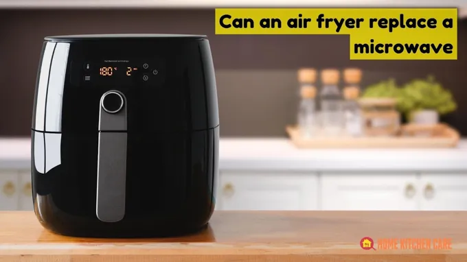 can a air fryer replace a microwave