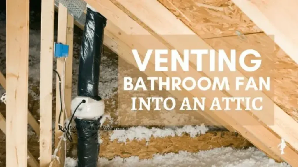 Can a Bathroom Exhaust Fan Vent Into the Attic Safely? Tips and Guidelines