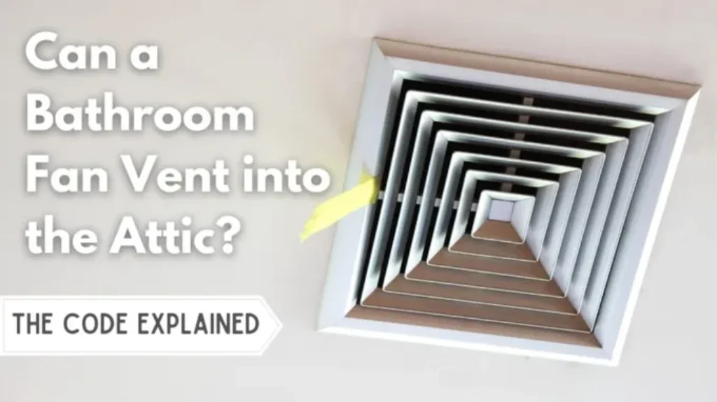 Can a Bathroom Fan Vent Into the Attic Safely? Tips to Prevent Moisture Build-Up