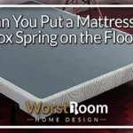 Can a Box Spring Go on the Floor? Pros, Cons, and Alternatives