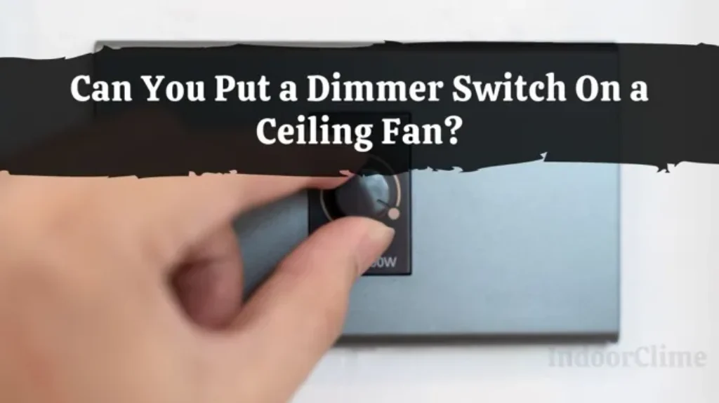 Can a Ceiling Fan Be on a Dimmer Switch for Efficient Lighting Control?