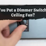 Can a Ceiling Fan Be on a Dimmer Switch for Efficient Lighting Control?