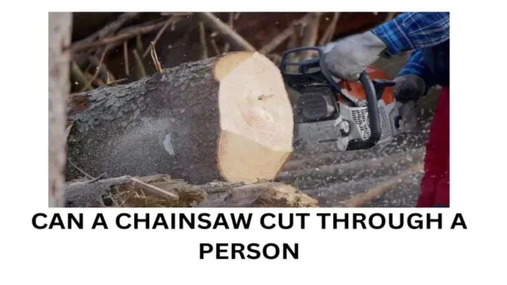 Can a Chainsaw Cut Through a Person: Safety Precautions and Risks Explained