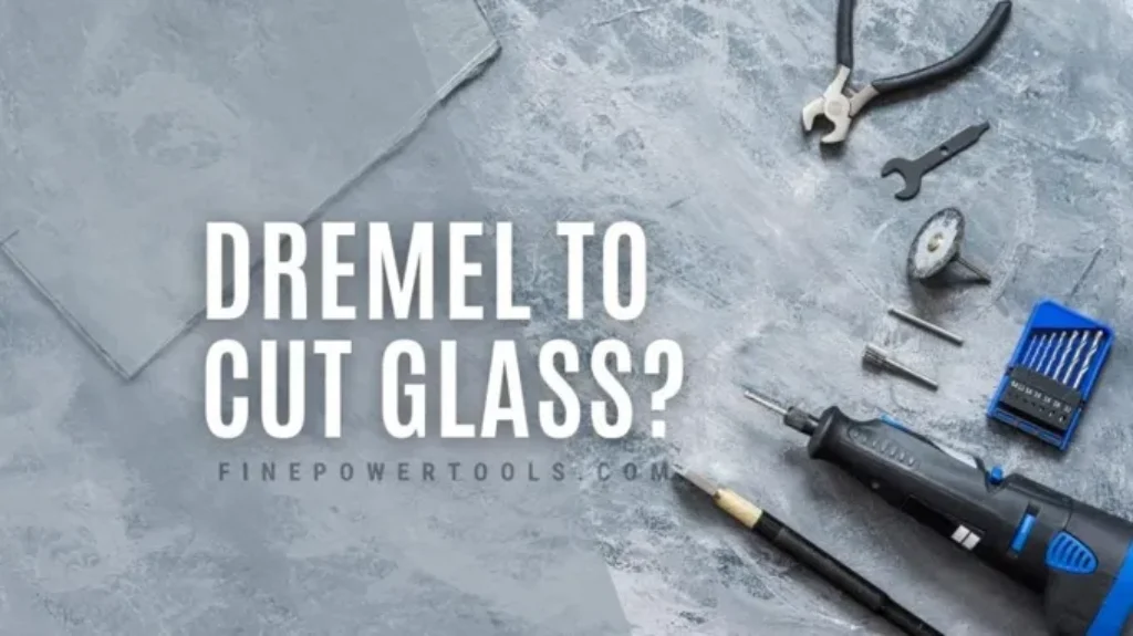 Can a Dremel Cut Glass: Tips, Tools, and Techniques for Precision Cutting