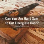 Can a Fiberglass Door Be Cut Down to Fit? Easy Steps for Trimming Fiberglass Doors