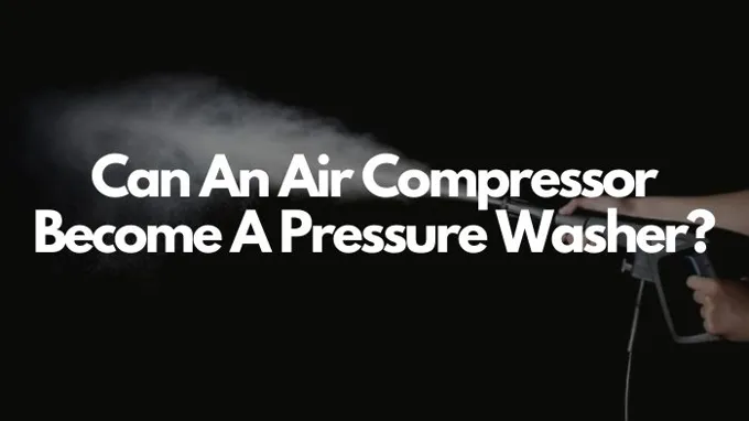 can air compressor become pressure washer