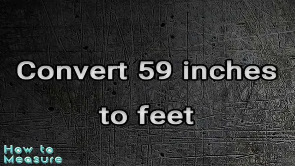 What is 59 Inches in Feet: Easy Conversion Guide