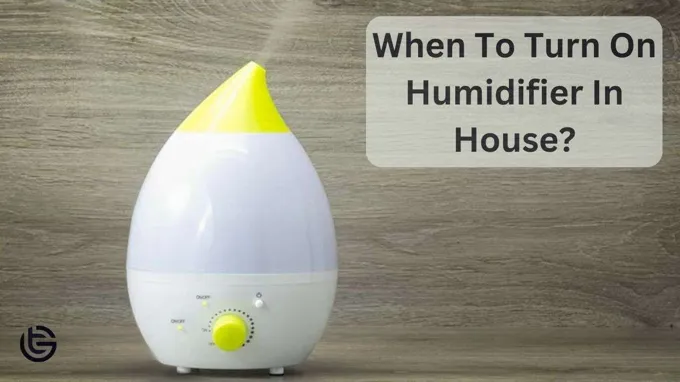 when to turn on humidifier in house