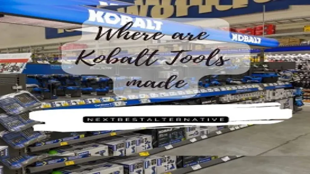 Where Are Kobalt Tools Made? Find Out the Manufacturing Location