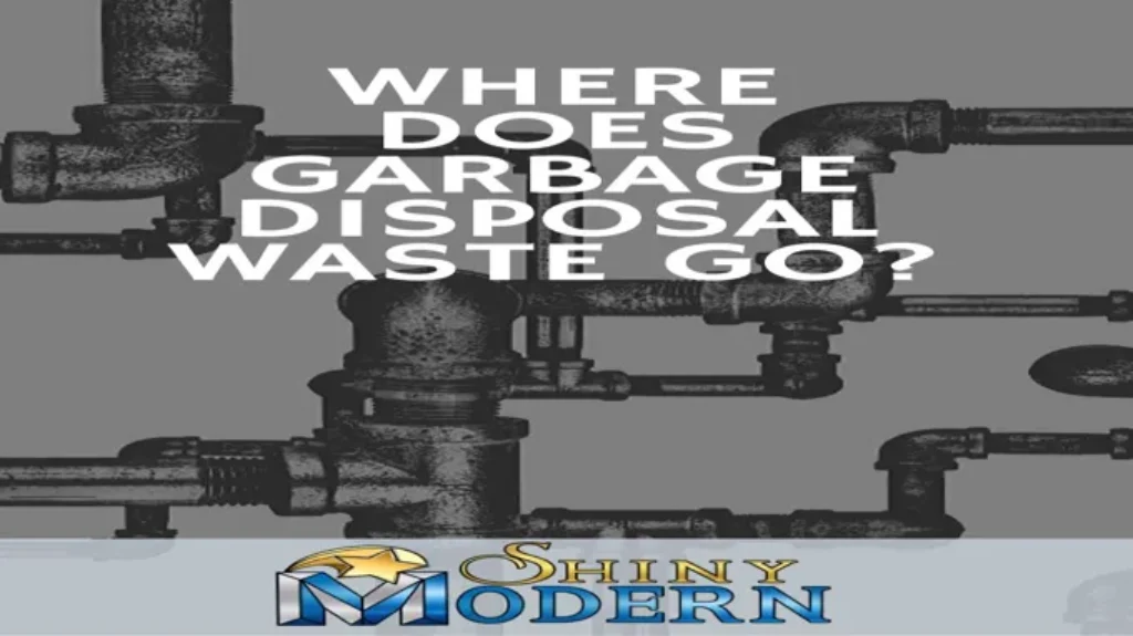 Where Does Garbage Disposal Waste Go: Learn About Waste Management Systems