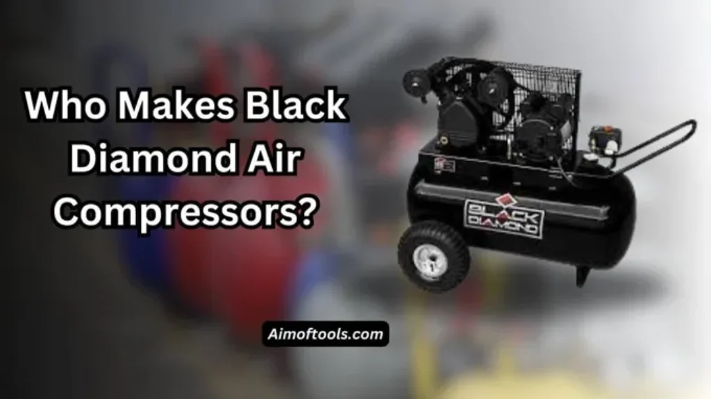 Who Makes Black Diamond Air Compressors – Top Manufacturer Revealed