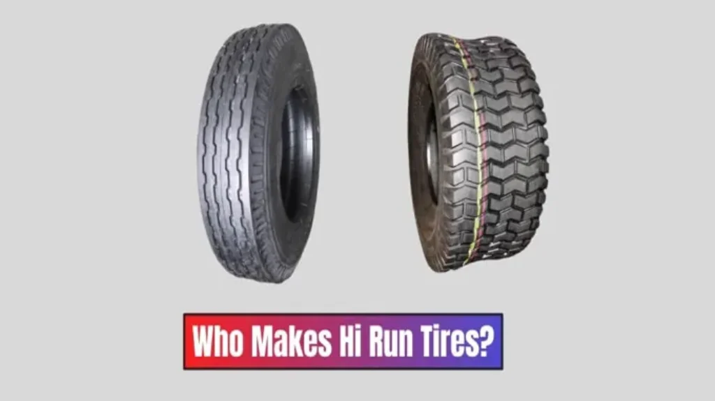 Who Makes Hi Run Tires: Everything You Need to Know