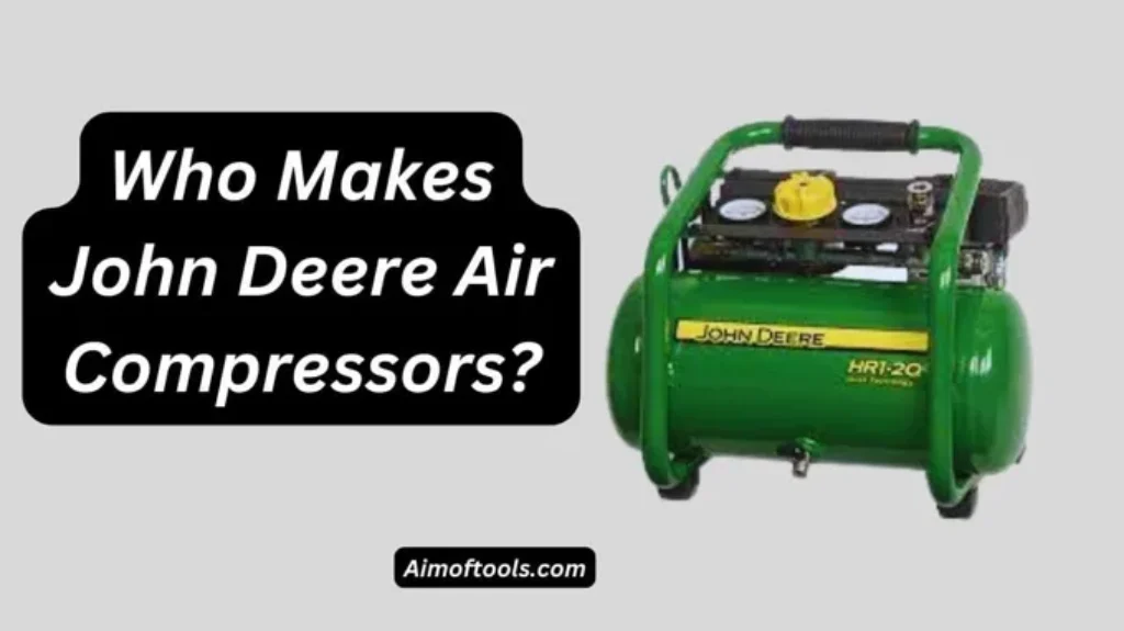 Who Makes John Deere Air Compressors: Top Manufacturer Revealed