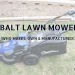 Who Makes Kobalt Lawn Mowers? Top Brand Revealed!