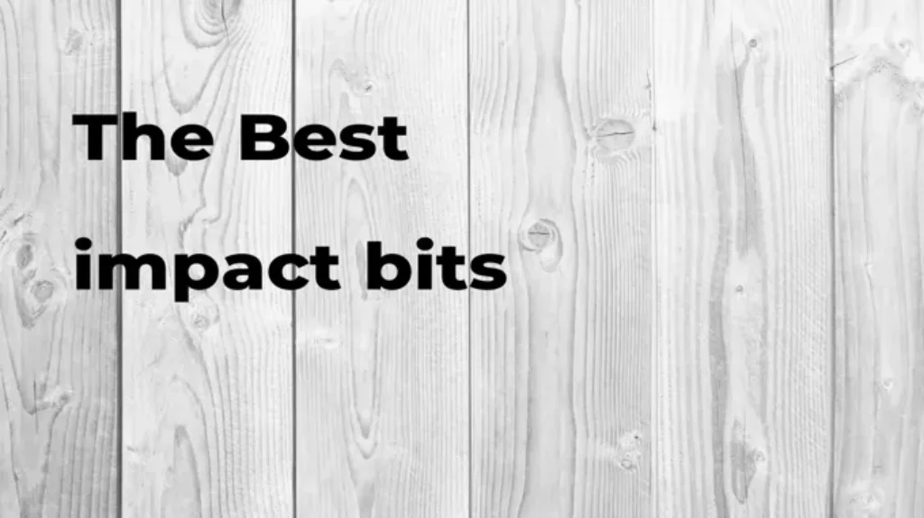 Who Makes the Best Impact Bits for Ultimate Performance and Durability?