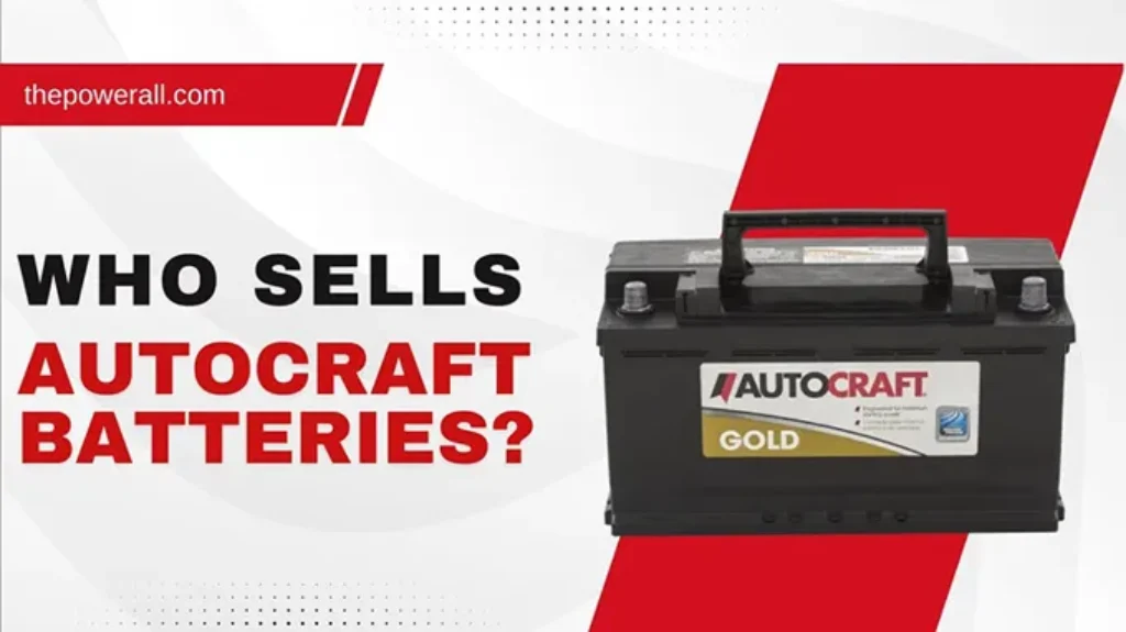 Who Sells Auto Craft Batteries: Find Reliable Automotive Battery Suppliers