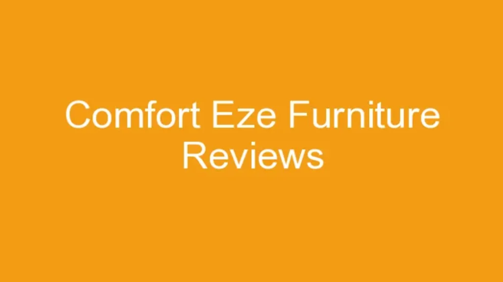 Who Sells Comfort Eze Furniture: Find Quality and Comfort Here