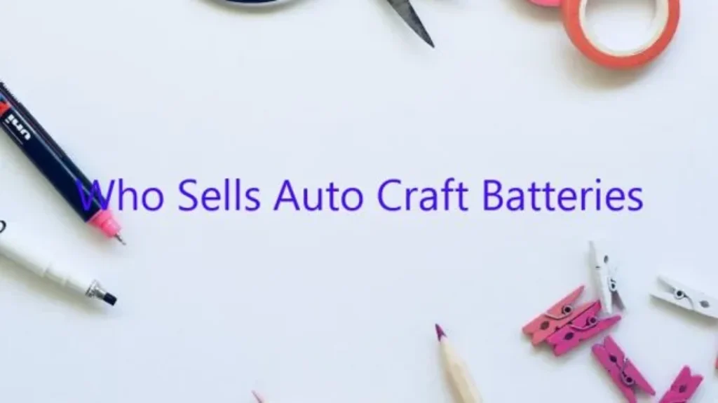 Who Sells Value Craft Batteries: Find Quality Options Here